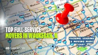 Top Full-Service Movers in Waukegan, IL 🚛 | Packing, Loading & Moving Made Easy