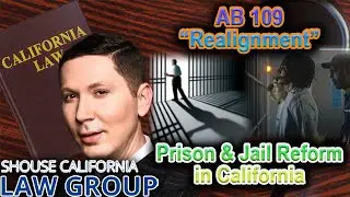 AB 109 &ndash; &ldquo;Realignment&rdquo; of Prisons & Jails in California