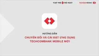 Hướng dẫn chuyển đổi từ F@st Mobile sang Techcombank Mobile