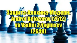 Защита-Алехина-Модерн: Andrei Belozerov (2512) vs Vadim Zvjaginsev (2649)