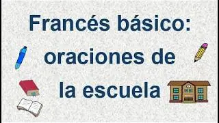 Francés básico: oraciones de la escuela