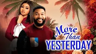 MORE THAN YESTERDAY COMPLETE MOVIE - REGINA DANIELS|ALEX CROSS 2025 TRENDING NIG. BLOCKBUSTER MOVIE