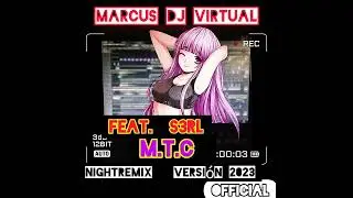 Marcus DJ Virtual Feat. S3RL - M.T.C [NightRemix Versi&oacute;n 2023] [EMFA Music Hits]