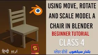 CLASS 4 {URDU/HINDI} | Using Move Rotate and Scale to Model chair Blender 3 | Beginner Tutorial
