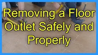 Removing a Floor Outlet Safely and Properly