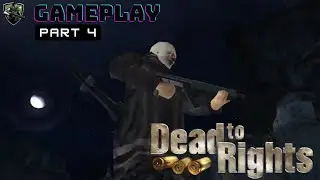 Dead to Rights Gameplay Part 4