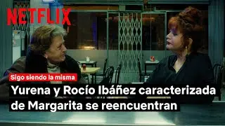 Yurena conoce a Rocío Ibáñez (Margarita Seisdedos) | Sigo siendo la misma | Netflix España