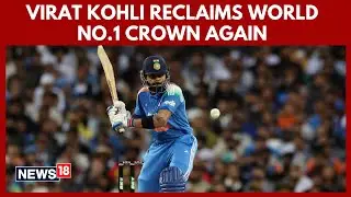 Virat Kohli Reclaims ODI No. 1 Batting Ranking After Nearly Five Years | Cricket News | N18V