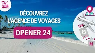 ⚡️ AGENCE DE VOYAGES OPENER 24 ✈️ !