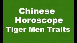 Chinese Horoscope Tiger Men Characteristics and Personality Traits