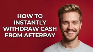 How To Instantly Withdraw Cash From Afterpay - NEW! Step by Step