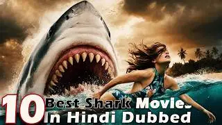 Top 10 Hollywood Best Shark Movies Part III | Best Bold, Survival & Thriller Movies | Film&Streams