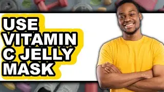How To Use Vitamin C Jelly Mask - Full Guide