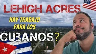 LOS CUBANOS se Están Mudando a LEHIGH ACRES , Será que Vale la Pena?