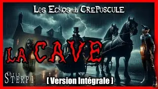 🎧 LES ÉCHOS DU CRÉPUSCULE - Fantastique/Épouvante : LA CAVE #creepypastafr 
