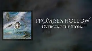 Promises Hollow - Overcome the Storm (Visualizer)
