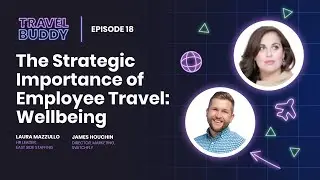 The Strategic Importance of Employee Travel: Wellbeing