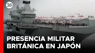 🚢 ASIA | Portaaviones brit&aacute;nico llega a Jap&oacute;n en respuesta al avance militar chino