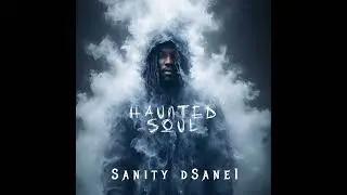 Sanity Dsane1-Haunted Soul | (Official Audio)
