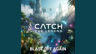 CATCH THE LEGEND (BLAST OFF AGAIN