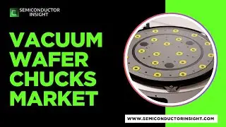 Vacuum Wafer Chucks Market Analysis 2025-2032