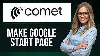 Как сделать Google стартовой страницей в браузере Comet &mdash; пошаговое руководство по Comet