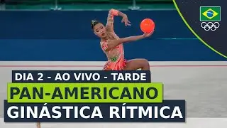 PAN-AMERICANO DE GINÁSTICA RÍTMICA GUATEMALA | AO VIVO | TARDE | DIA 2