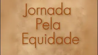 (Com AD) Jornada Pela Equidade - Entendendo o racismos individual