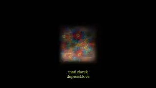 mati ziarek - dopesicklove