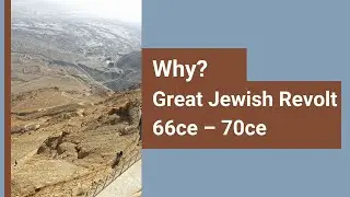 Why? &ndash; Great Jewish Revolt 66ce &ndash; 70ce