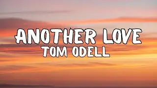 Tom Odell - Another Love (Lyrics)