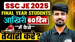 SSC JE 2025 🔥 Final Year Students &ndash; Aakhiri 60 Din Me Taiyaari Kaise Karein? | SSC JE 2025 Strategy