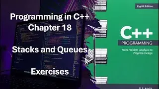 Programming in C++ Part 2, Chapter 18: Stacks and Queues Exercises 18-4 to 18-5.