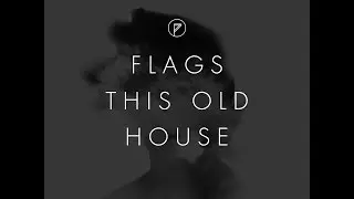 Flags - This Old House (Official Music Video)