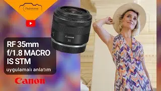 En Sinematik Lens : Canon RF 35mm F1.8 MACRO IS STM
