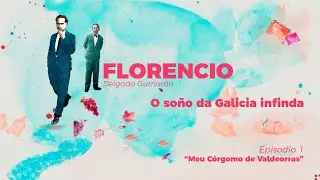 Florencio Delgado Gurriarán. O soño da Galicia infinda - 