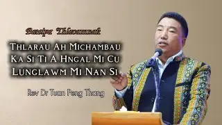 Rev Dr Tuan Peng Thang | Thlarau Ah Michambau Ka Si Ti A Hngal Mi Cu Lunglawm Mi Nan Si