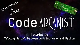 Arduino Tutorial #4 - Serial communications between an Arduino Nano and a Python Program