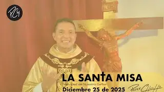 Padre Chucho - La Santa Misa (Jueves 25 de Diciembre)