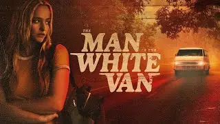 The Man in the White Van (2024) Official Trailer HD