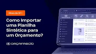 Importa&ccedil;&atilde;o de planilha sint&eacute;tica para or&ccedil;amento | Dicas da OF 1