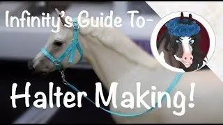 INFINITY'S GUIDE TO - HALTER MAKING!!!