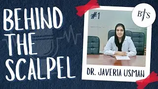 BEHIND THE SCALPEL EP. 1 : LIFE AS FEMALE SURGEON