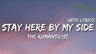 Stay Here By My Side (With Lyrics) | Emotional Romantic Love Song 💖| The Romanticist