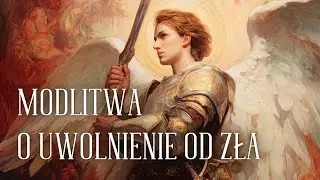 MODLITWA do św. Michała O UWOLNIENIE OD ZŁA 🙏🙏🙏