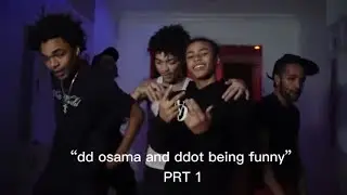 dd osama and ddot being funny [part 1]