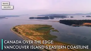 Canada Over The Edge: Vancouver Island's Eastern Coastline