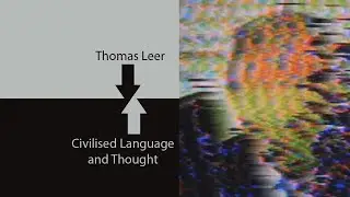 Thomas Leer - Civilised Language & Thought