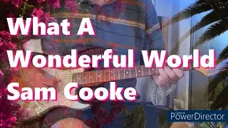 What A Wonderful World - Sam Cooke - Guitar Instrumental