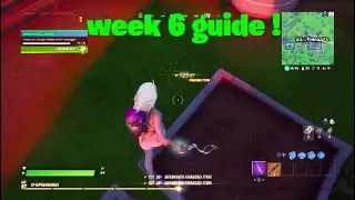 ALL WEEK 6 CHALLENGES GUIDE FORTNITE CHAPTER 2 SEASON 4